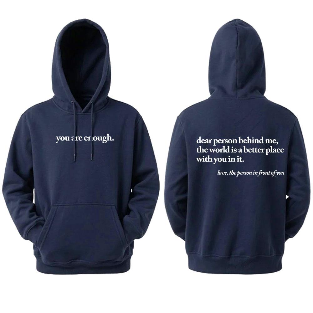 Dear Person Behind Me World Is A Better Place You Are Enough Unisex Pullover Hoodie Autumn and Winter Warm Long-sleeved Hoodies