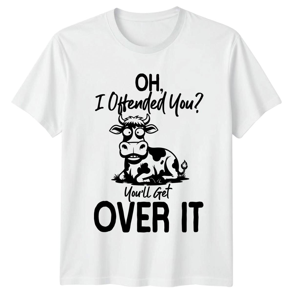 Oh I Offended You Youll T-Shirt Cow Sarcastic Quote Gift For Him And Her XL