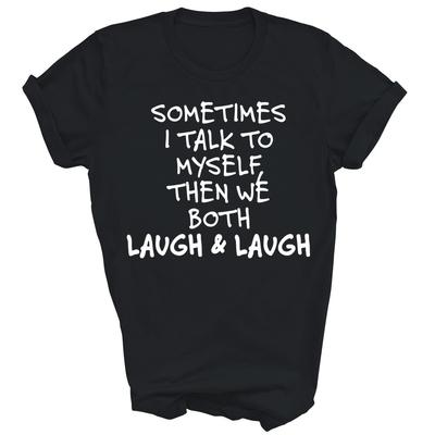 Manchmal rede ich mit mir selbst, dann lachen wir beide und lachen Unisex-Shirt Geschenk