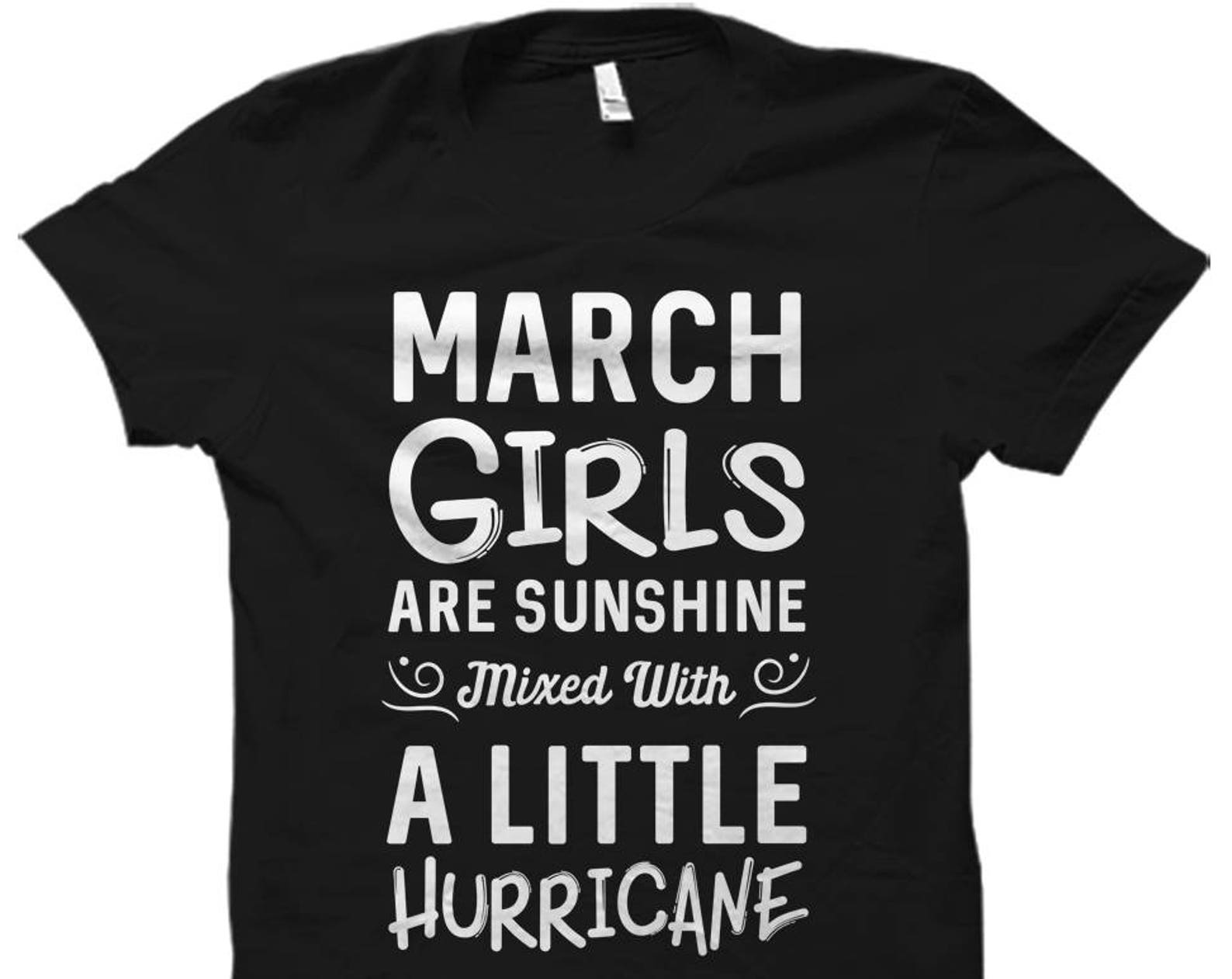 March Girls Shirt. March Birthday Shirt. Born in March Shirt. Cute March Shirts March Shirt March Girls Are Sunshine Shirt #OS706 3XL