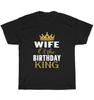 Wife Of The Birthday King Gold Crown T-Shirt Party Unisex Funny Tee Gift NEW