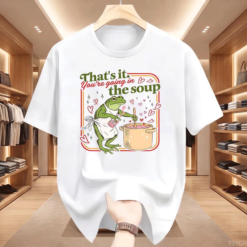 Valentine Funny Frog TShirt Unisex Thats It Youre Going In The Soup TShirts Unisex Graphic Tee Casual Round Neck Printed Top