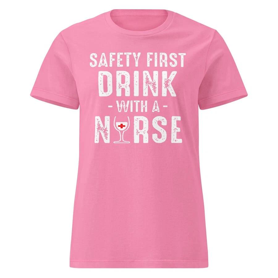 Safety First Drink With A Nurse Funny Women’s basic softstyle t-shirt L