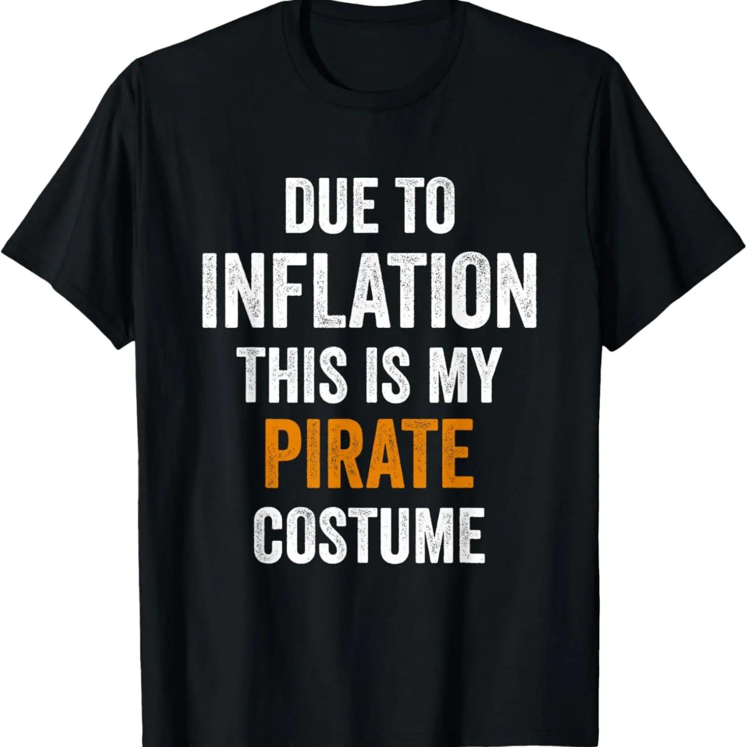 Due To Inflation This Is My pirate Costume Halloween T-Shirt,Comfortable pure cotton S
