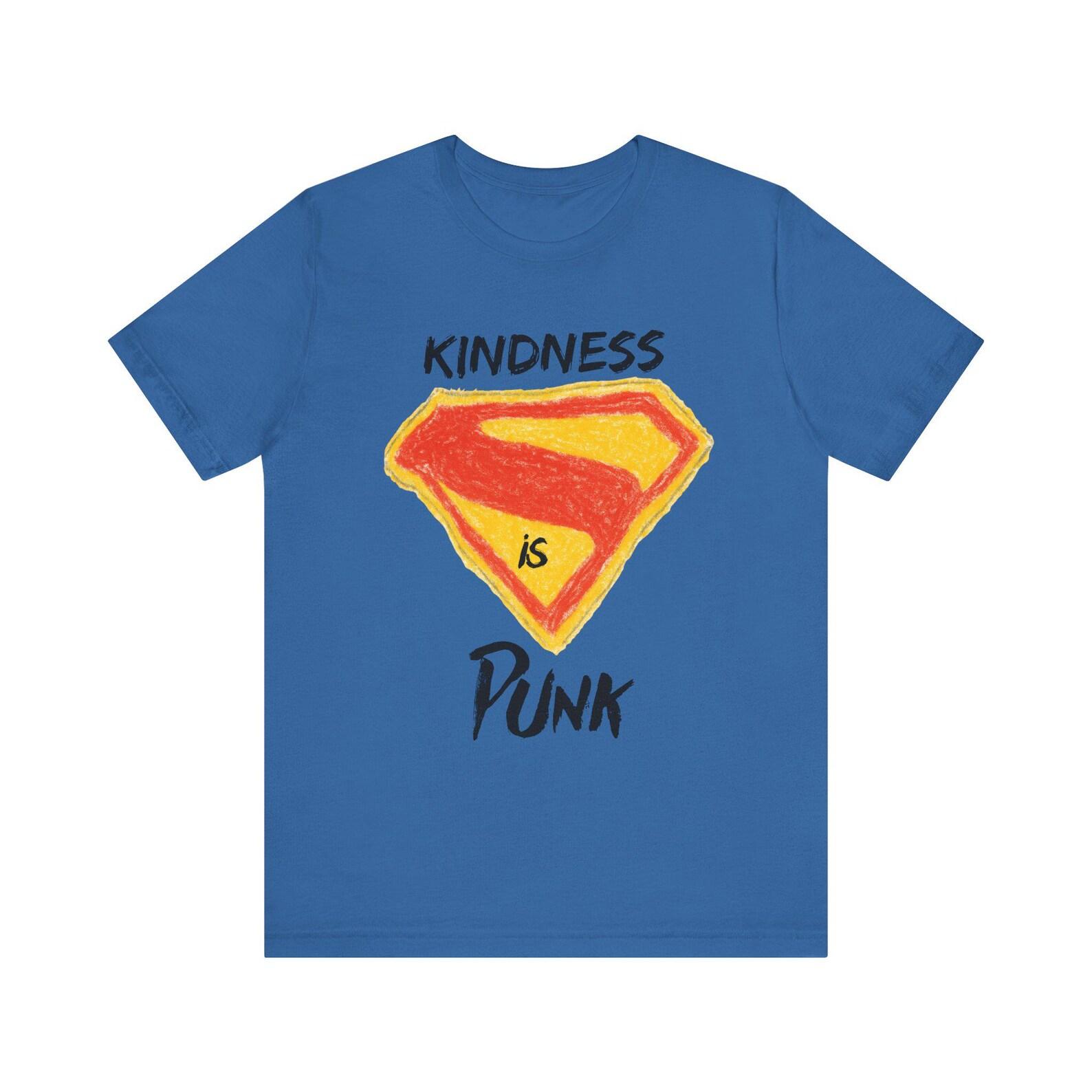 Kindness is Punk Super T-Shirt, Unisex Tee 110