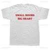 I Love Big Boobs Funny Printed Tshirt Humor Adult Jokes Small Boobs Big Heart T-shirt Short Sleeve Casual Soft Streetwear Tees