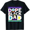 Dope Black Dad New Dad Fathers Day Gift African American Dad Unisex T-Shirt