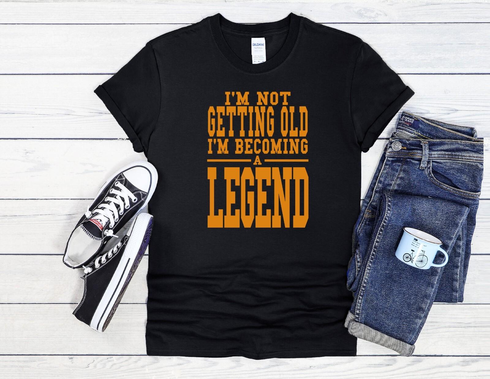 26 I m Not Getting Old T-Shirt Legend Men Women Unisex Shirt Hoodie Baseball 4167 Unisex T-Shirt M