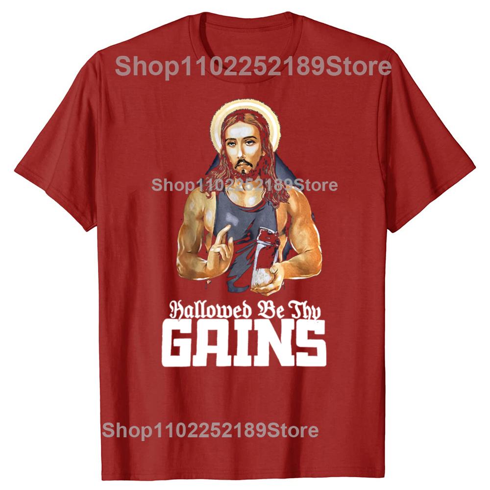 Hallowed Be Thy Gains Funny Muscle Jesus Weight Lifting Workout Humor T Shirts Streetwear Short Sleeve Birthday Gift Tshirt Men S