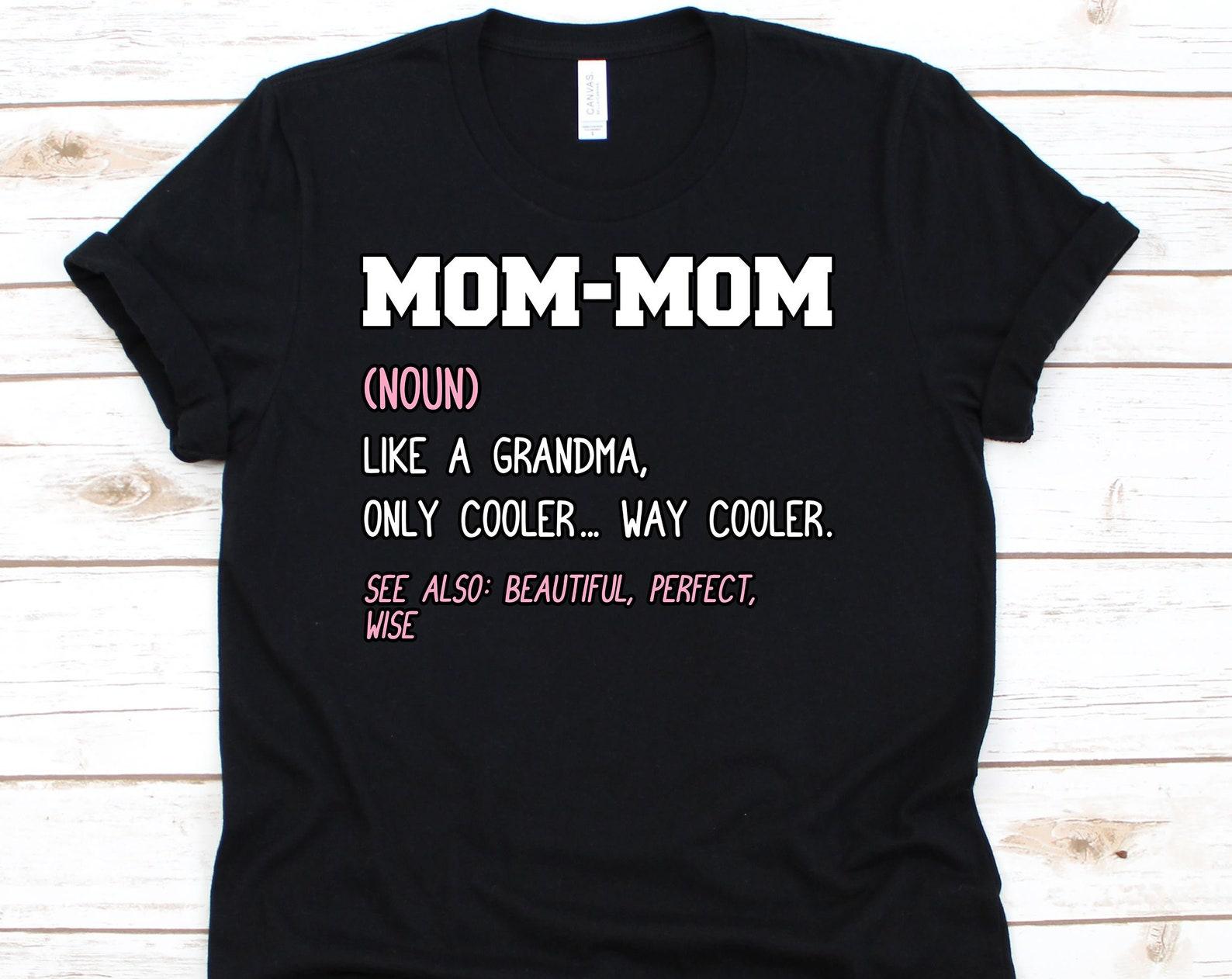 Mom-Mom Shirt, Grandmother, Grandma Shirt, Grandmother Gift, Nana Shirt, Mimi Shirt, Gigi Shirt, Funny Grandma Shirt 2XL