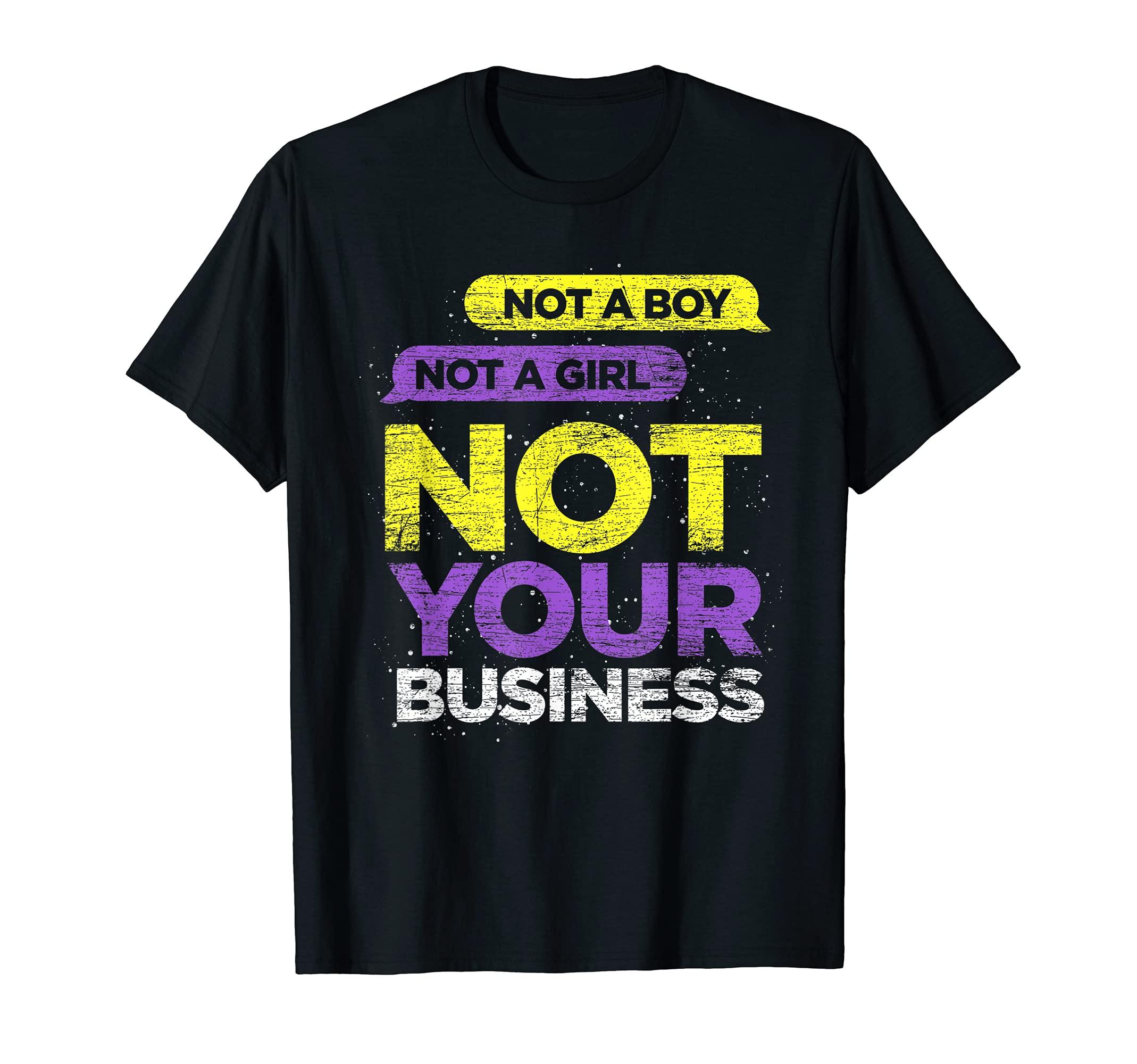 

Not A Girl Not A Boy Not Your Business Agender Nonbinary T-Shirt