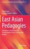 The East Asian Pedagogies : Education As Formation and Transformation Across Cultures and Borders : 15 Book