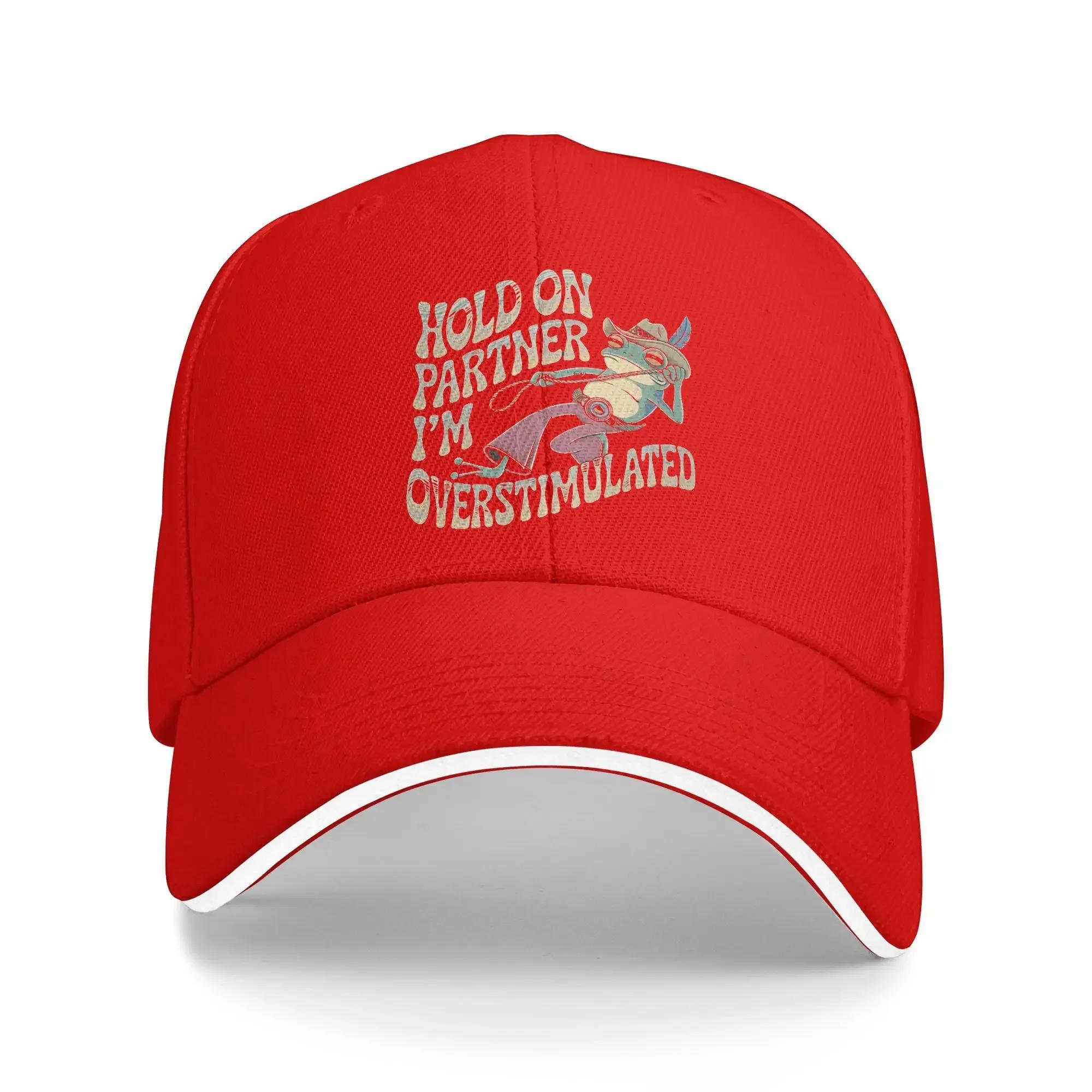 Hold On Partner I m Overstimulated Casual Baseball Cap Outdoor Sports Trucker Hat Summer Sun Visor Unisex-Teens Fashion Caps One Size