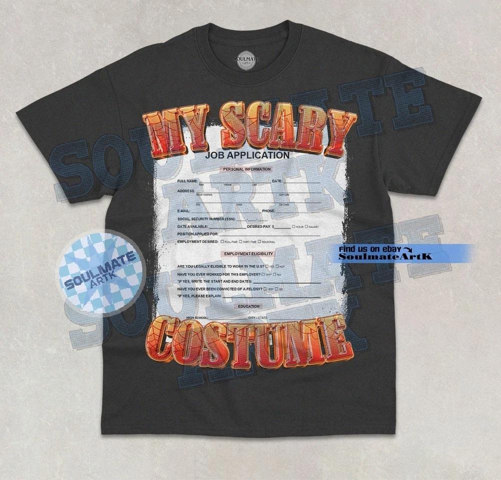 My Scary Costume T-Shirt Funny Job Application Graphic Unisex Joke Meme Shirt S