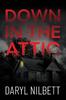 Down In the Attic by Daryl Nilbett Paperback Book 9781837919307