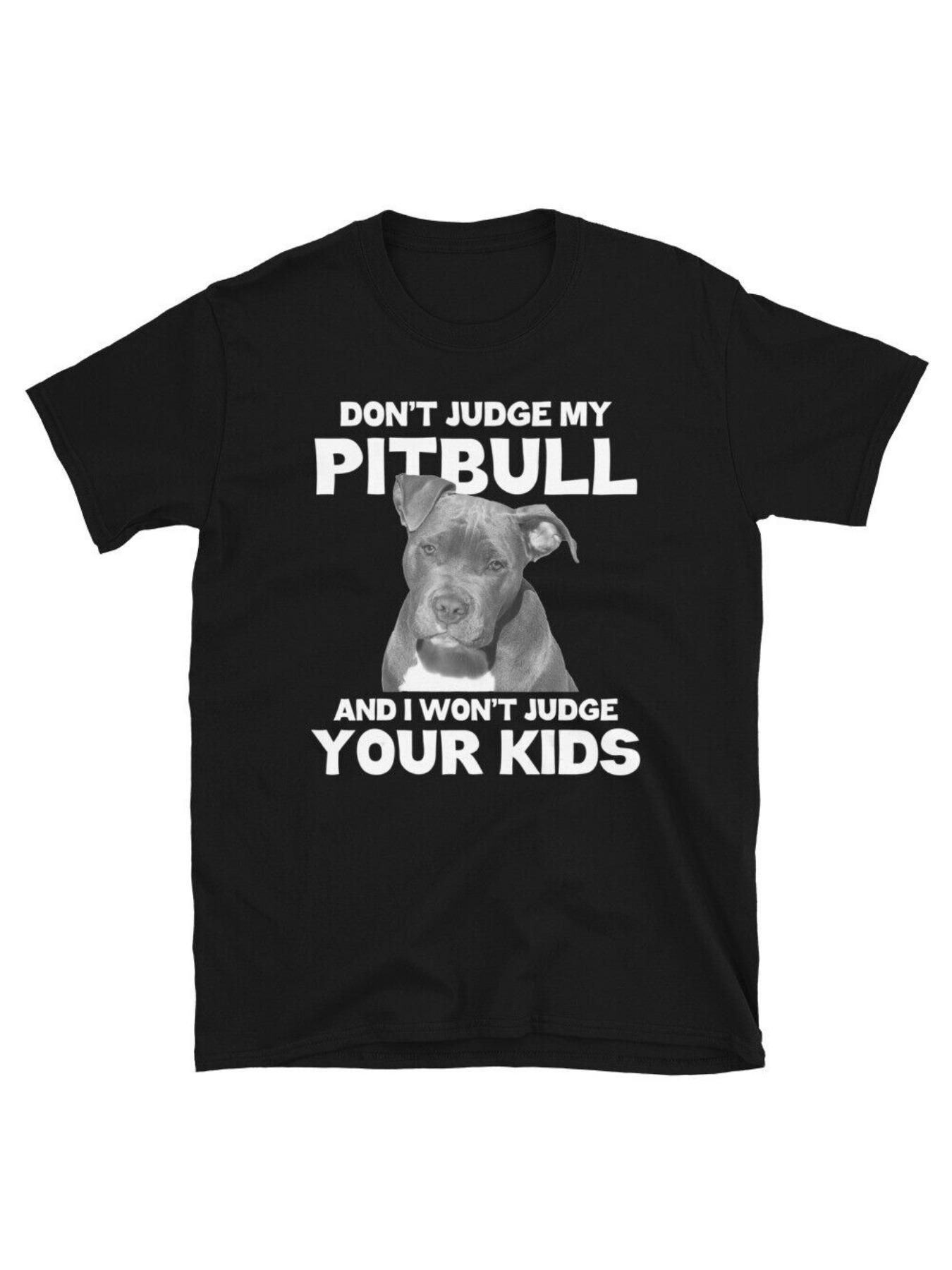 Dont Judge My Pitbull Humorous TShirt for Dog Lovers Ideal Gift for Dogdad Dogmom 100 Cotton Crew Neck Short Sleeve S