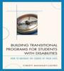 The Building Transitional Programs for Students with Disabilities : How To Navigate the Course of Their Lives Book