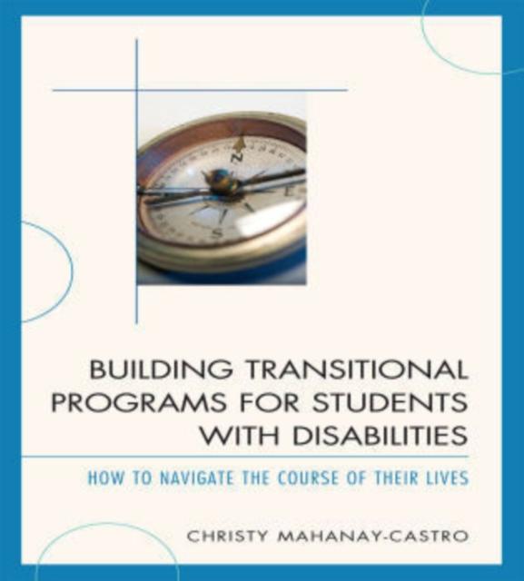 The Building Transitional Programs for Students with Disabilities : How To Navigate the Course of Their Lives Book