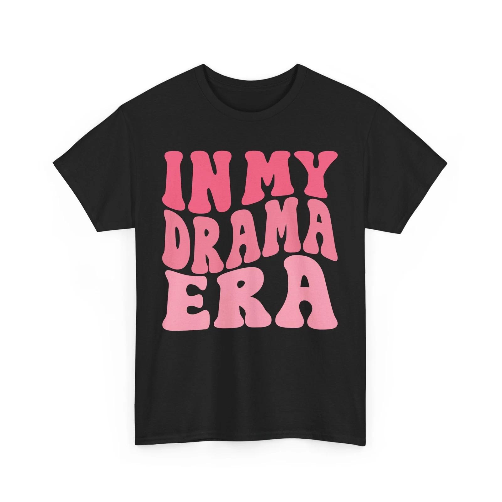 A Little Drama Never Hunt Anyone T-Shirt – Funny Drama Club 4XL