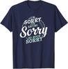 Het spijt me dat ik zoveel sorry zeg Grappig Excuses Unisex T-shirt