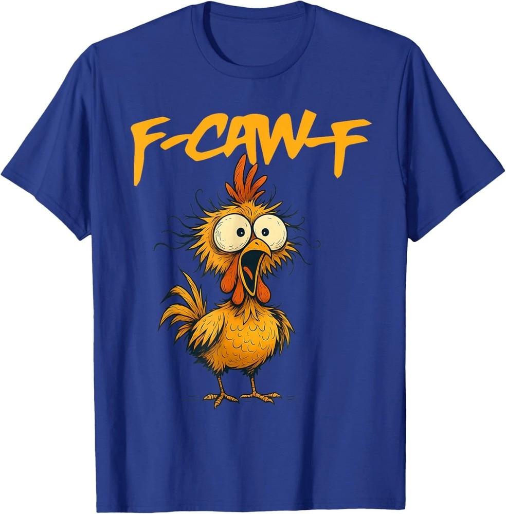 F Caw F Funny Chicken Humor Quote Rooster Meme Unisex Unisex T-Shirt XL