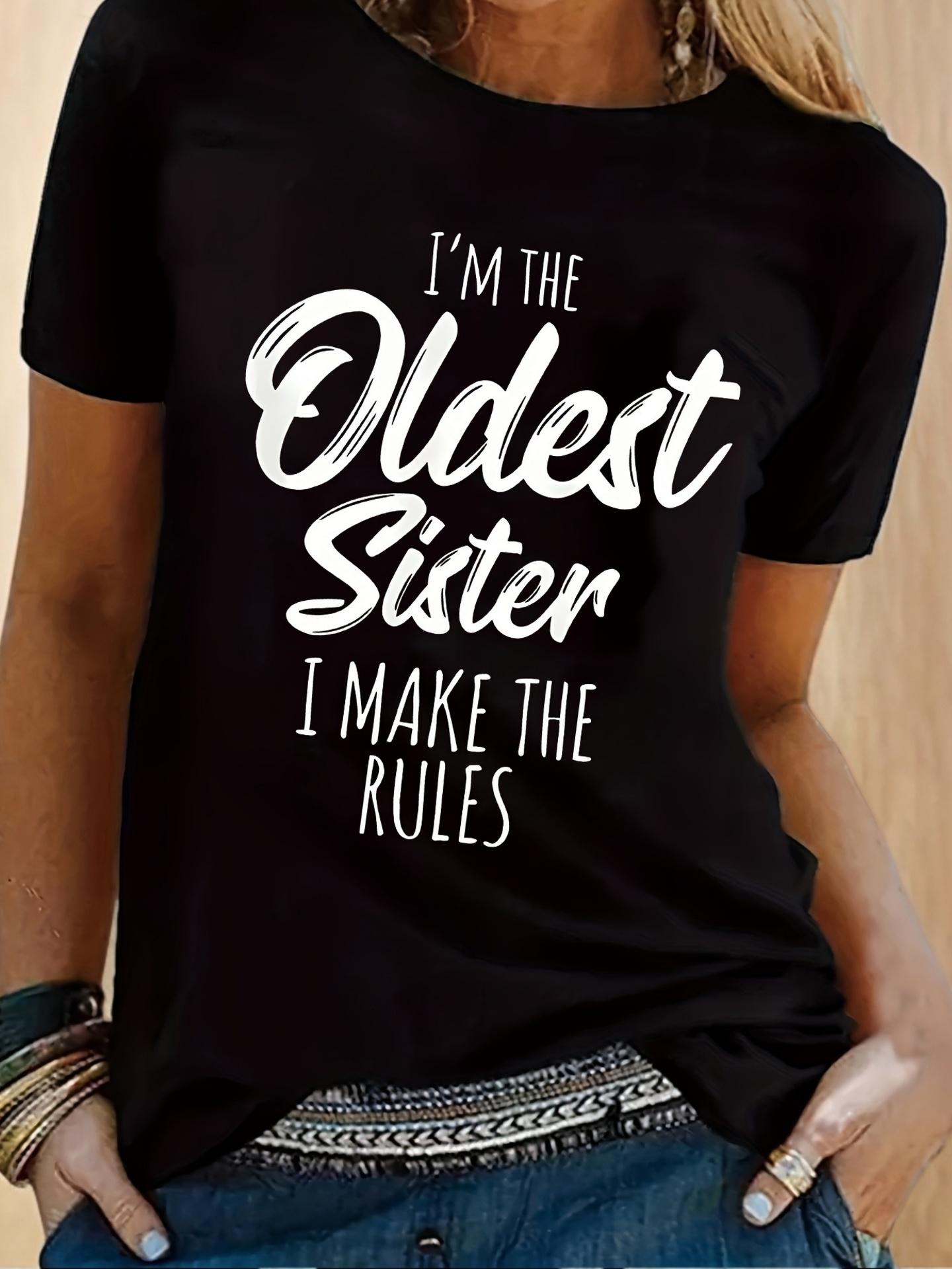 I m the Oldest Sister I Make The Rules T-shirt XXXXL