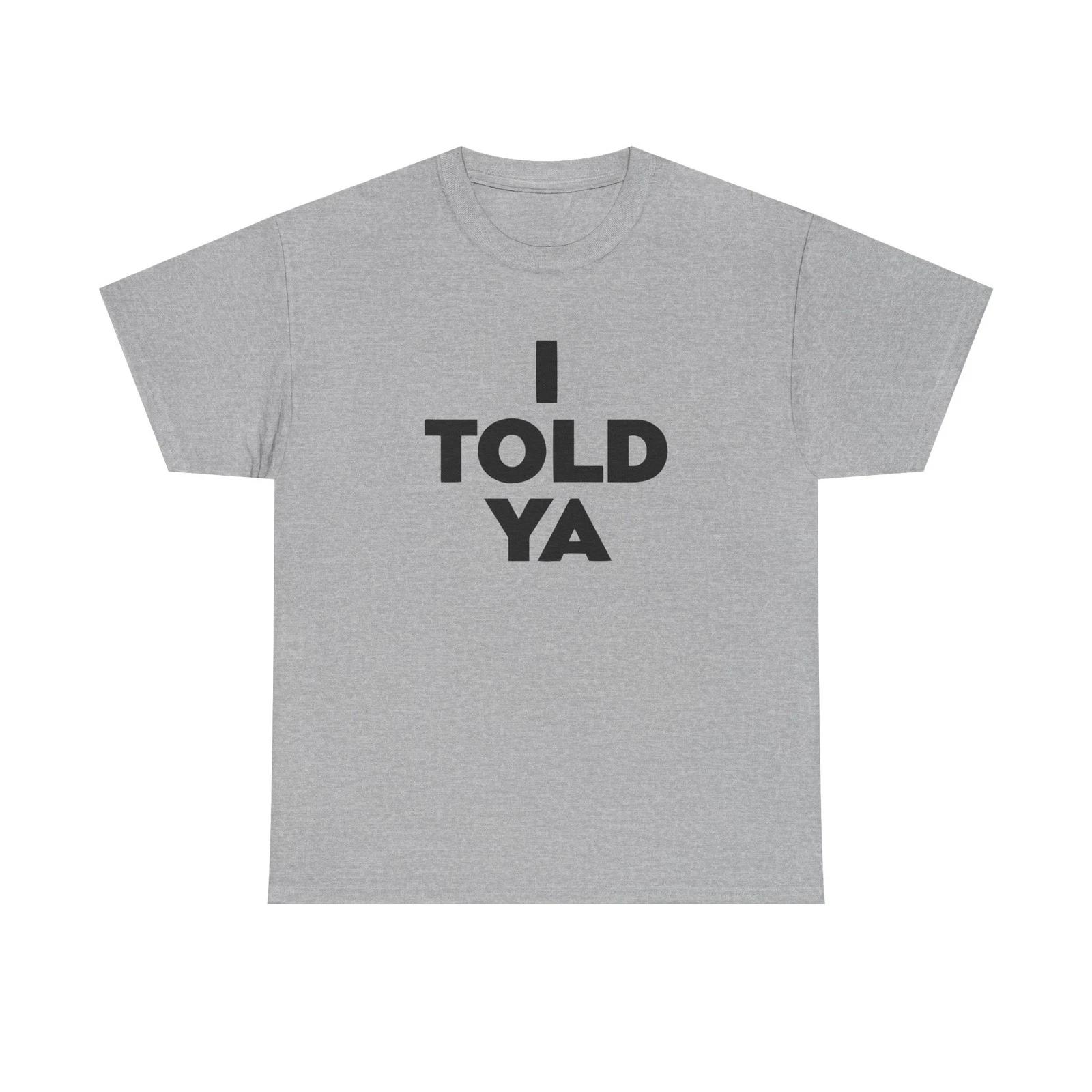 I TOLD YA TTshirt S