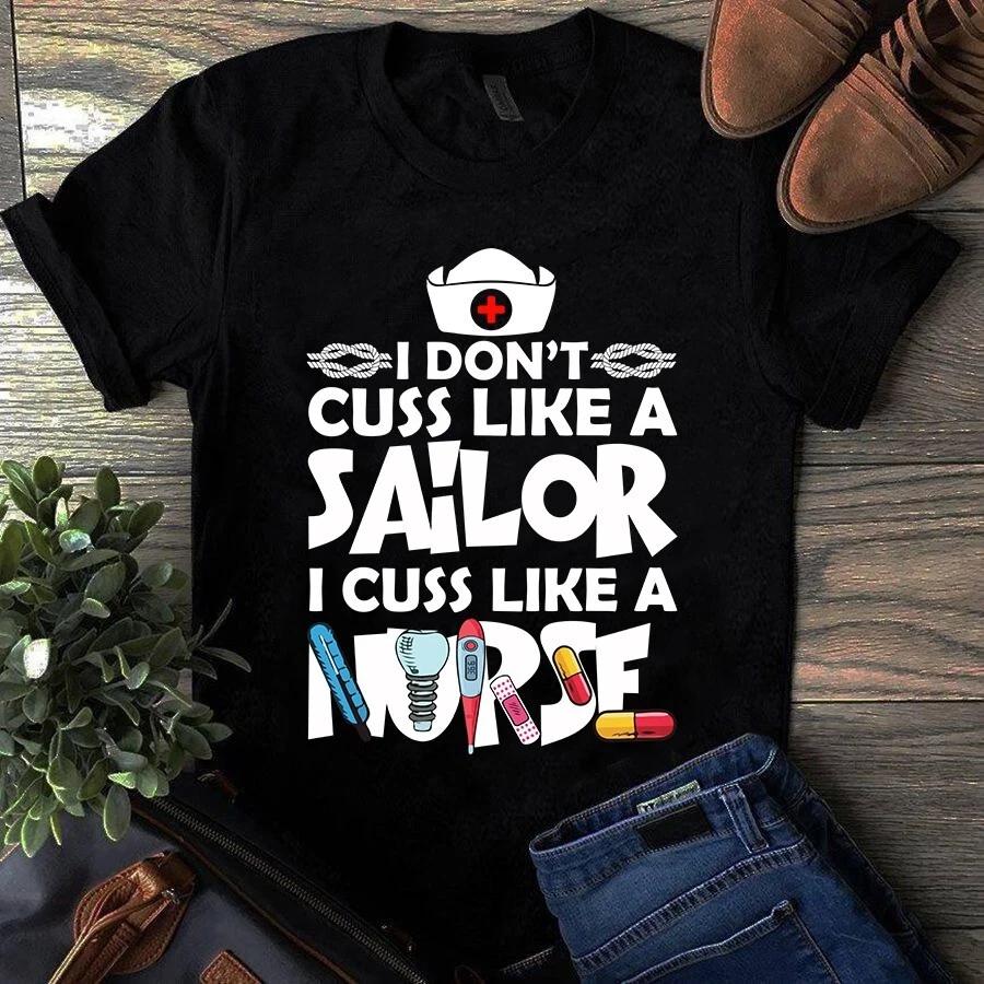 I Don t Cuss Like a Sailor I Cuss Like a Nurse Men s and Women s T-shirts S