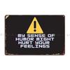 Warning My Sense Of Humor Might Hurt Your Feelings Metal Signs Wall Decor Wall Cave Living Room Pub Design Tin Sign Poster