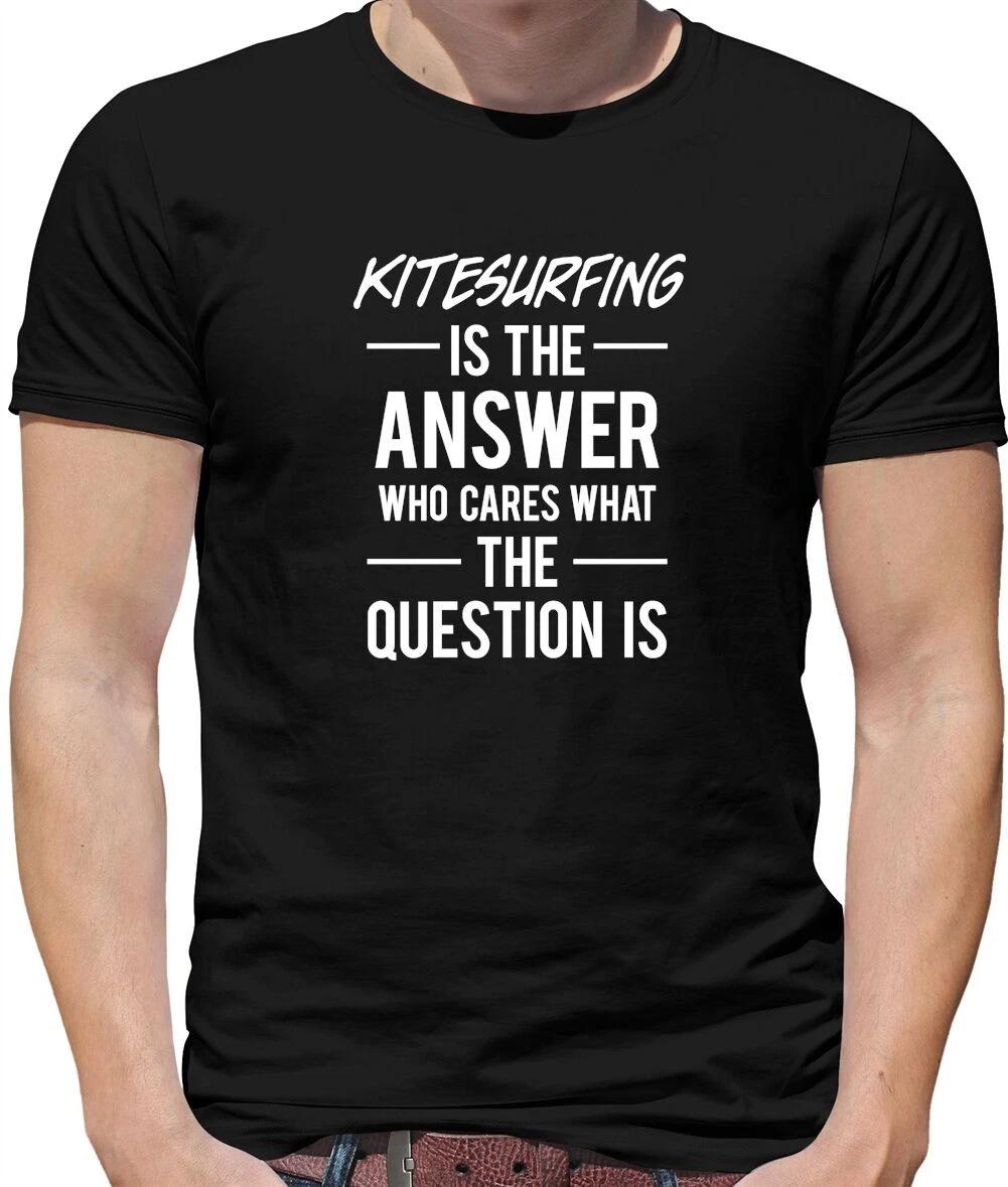 Kitesurfing Is The Answer Mens T-Shirt - Kite - Surfer - Sport - Kiteboarder L