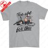 Too Old for This Funny Cycling Bicycle Mens TShirt Summer Fashion Classic Streetwear Regular High Quality Cotton Men Clothing