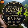 Its Called Karma Pronounced Ha Ha Ha Tin Sign  Vintage Durable Metal Plaque Wall Decor Funny Sarcastic Home Office Bar Man Ca