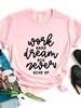 Work Hard Dream Big Letter Print Women T Shirt Short Sleeve O Neck Loose Women Tshirt Ladies Fashion Tee Shirt Tops Clothes