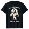 Disappointments All of You Funny Jesus Christian Faith Meme Custom Printed Graphic T Shirts Mens T Shirt Camisas Streetwear