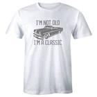 I m Not Old I m A Classic with Vintage Car T-Shirt for Men Funny Birthday Gift XL
