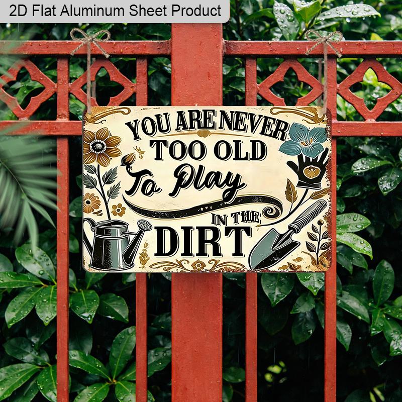 Segnale in Alluminio Vintage 2D Piatto 1pz Umorismo Giardinaggio Retrò Mai Troppo Vecchi Per Sporcarsi le Mani Regalo Divertente per Giardinieri Decorazione Giardino di Casa