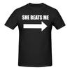 She Beats Me Funny Boyfriend T Shirts Graphic Y2k Gifts Customized Unisexs Wounisex Tshirt Tops