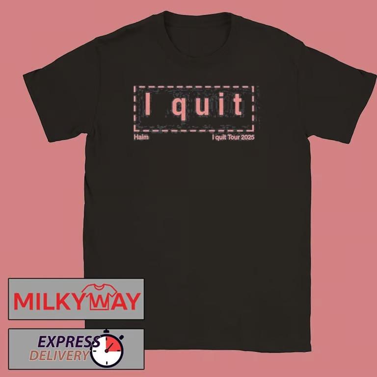 HAIM I Quit Tour 2025 T-Shirt Unisex T-Shirt XXXL