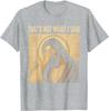 That's Not What I Said Christian Jesus Faith Meme Quote Unisex T-Shirt 2