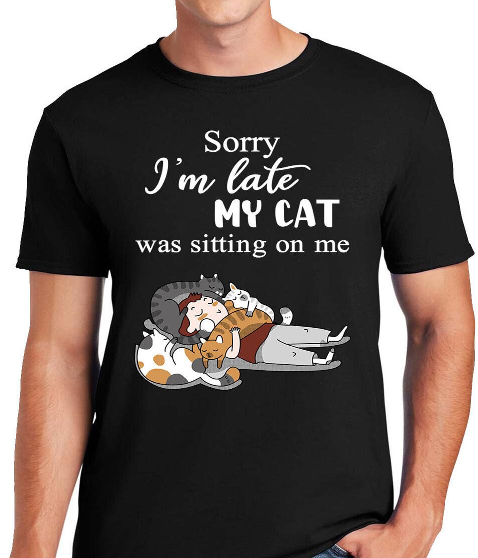 SORRY I M LATE MY CAT WAS SITTING ON ME UNISEX T-shirt FUNNY JOKE CATS TSHIRT S