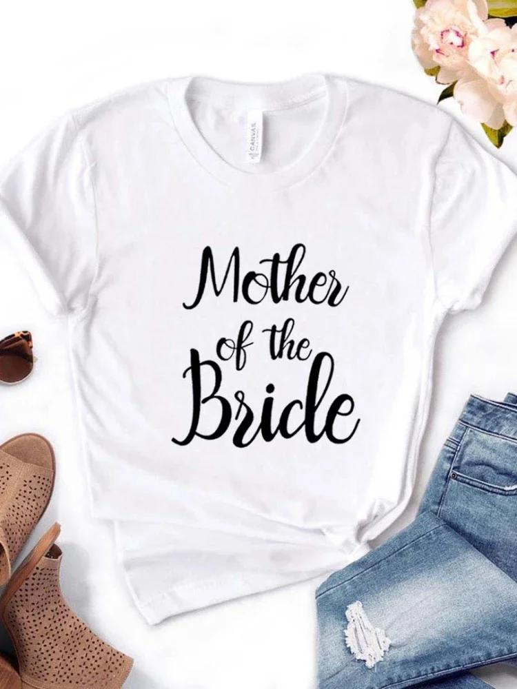 Mother Of The Bride Letter Print Women T Shirt Short Sleeve O Neck Loose Women Tshirt Ladies Fashion Tee Shirt Camisetas Mujer