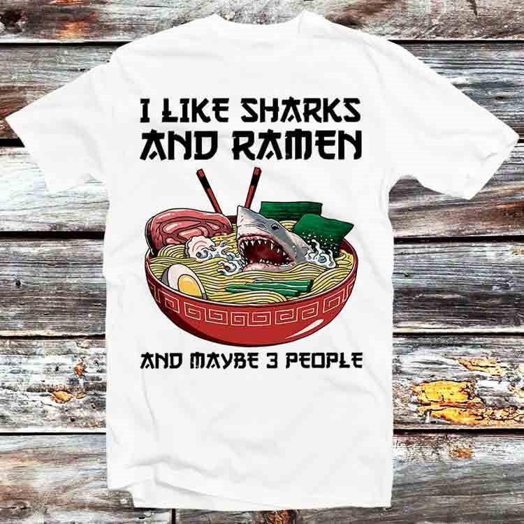 

I Like Sharks And Ramen And Maybe 3 People T Shirt B1298 M