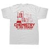 Chemistry Is Just Like Cooking Fashion Oversized Tshirt Slogan Mens Clothing ONeck Funny Cotton Tshirt Joke Fitness T Shirt