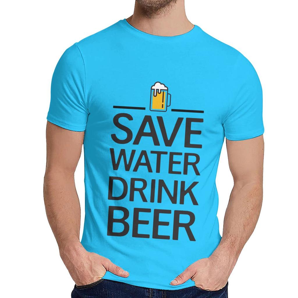 Cotton Save Water Drink Beer Short Sleeve Unisex Hip Hop Nice Classic O Neck Top T
