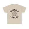 Graphic Tee - Don't Be a Cuntcake - Cupcake Sarcastic Adult Funny T-Shirt