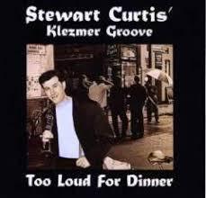 

CD STEWART CURTIS KLEZMER GROOVE - Too Loud For Dinner MSPCD9503 Marley Street P 1995 UK Jazz Used