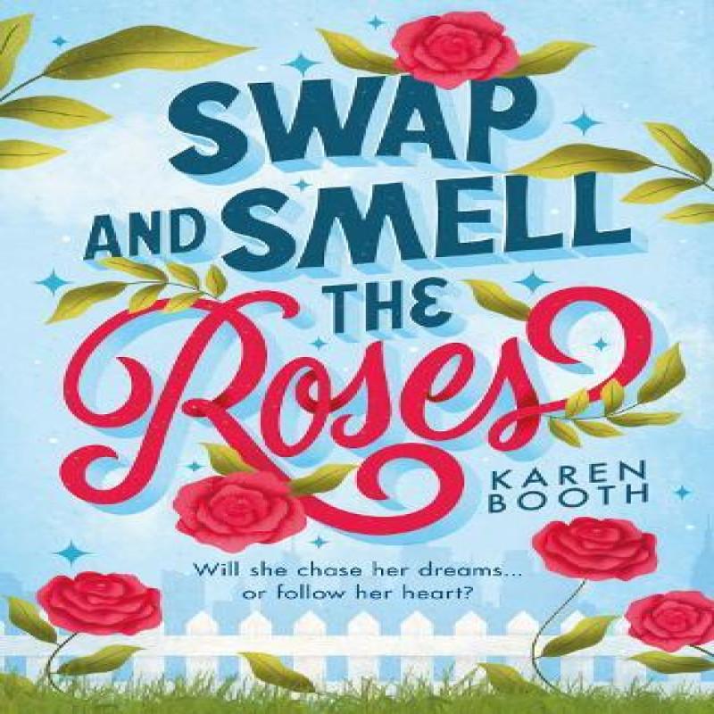 Swap And Smell The Roses by Karen Booth Paperback Book 9780263322859