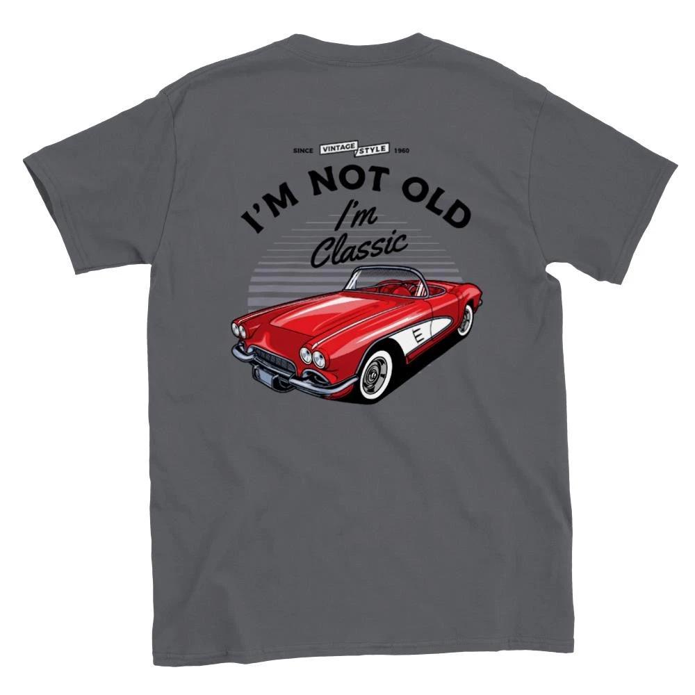 I m Not Old Im Classic - Classic Unisex Crewneck T-shirt XS