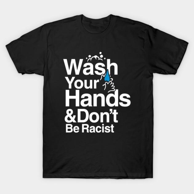 "Wash Your Hands and Don't Be Racist" Equality Unisex Cotton Graphic Tee