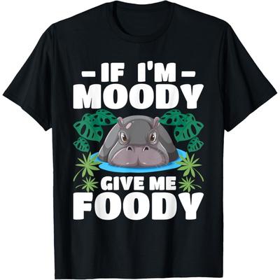 If I'm Moody Give Me Foody - Hippo Lover Hippopotamus Zoo T-Shirt